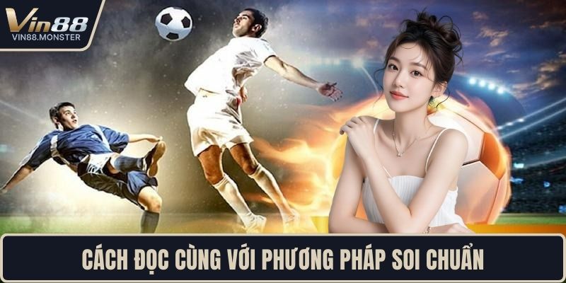 Cách đọc cùng với phương pháp soi chuẩn