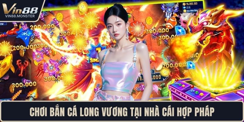 Chơi bắn cá long vương tại nhà cái hợp pháp