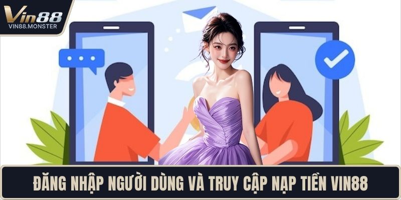 Đăng nhập người dùng và truy cập Nạp tiền VIN88