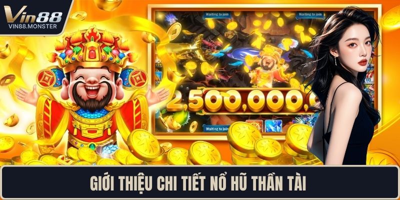 Giới thiệu chi tiết nổ hũ thần tài