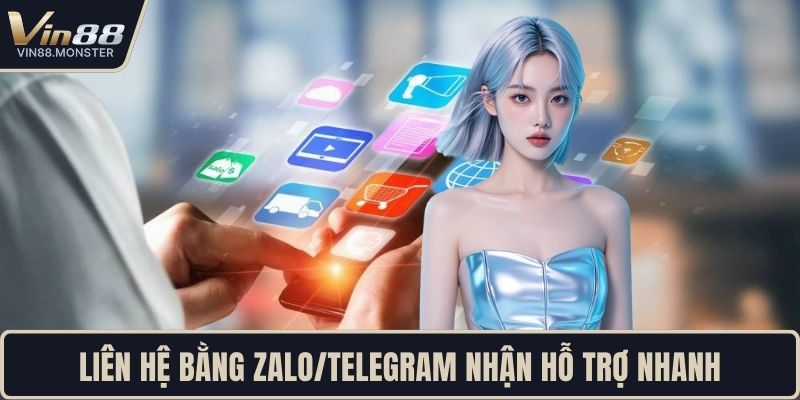 Liên hệ bằng Zalo/Telegram nhận hỗ trợ nhanh