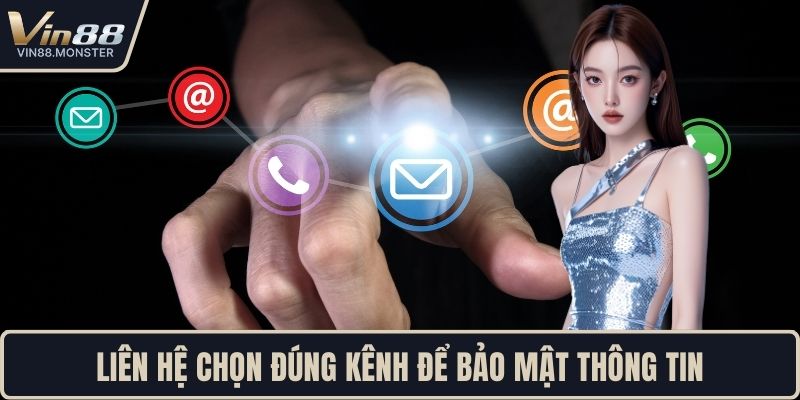 Liên hệ chọn đúng kênh để bảo mật thông tin