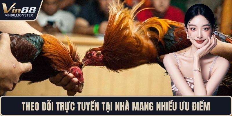 Theo dõi trực tuyến tại nhà mang nhiều ưu điểm