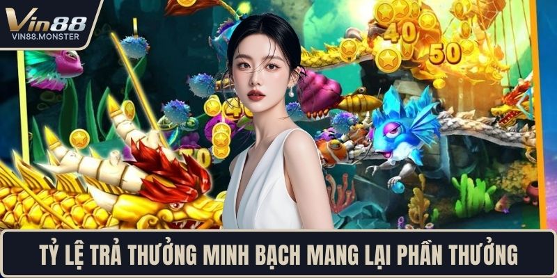 Tỷ lệ trả thưởng minh bạch mang lại phần thưởng